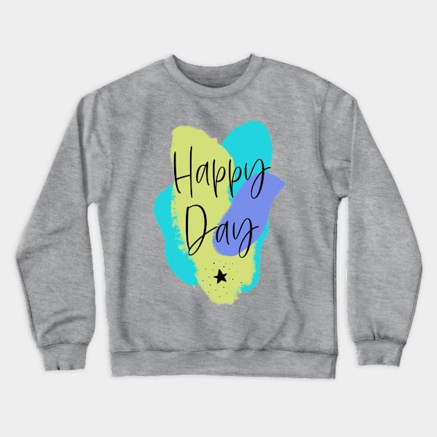 Happy Day – fresh Motivation Crewneck Sweatshirt by VintageHeroes